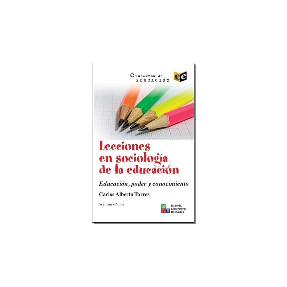 Lecciones en sociología de la educación - Carlos Alberto Torres