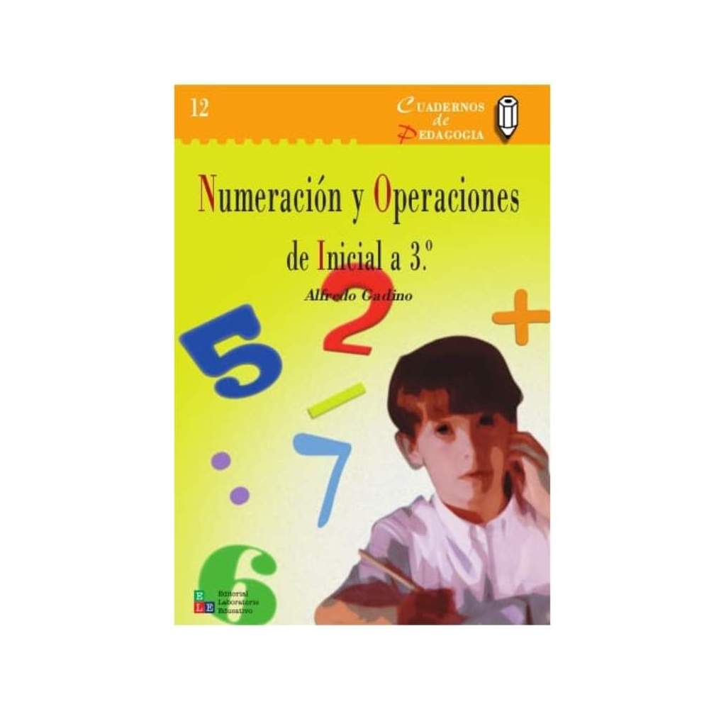 Numeración y operaciones: de Inicial a 3° - Alfredo Gadino