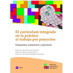 El Currículum integrado en la práctica: El trabajo por proyectos. Fundamentos, orientaciones y experiencias