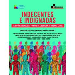 Indecentes e indignadas. Teologías, pedagogías y praxis de liberación en América Latina