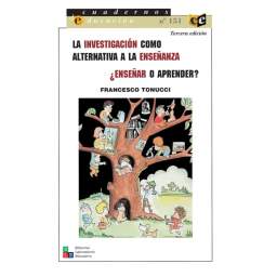 La investigación como alternativa a la enseñanza - Francesco Tonucci