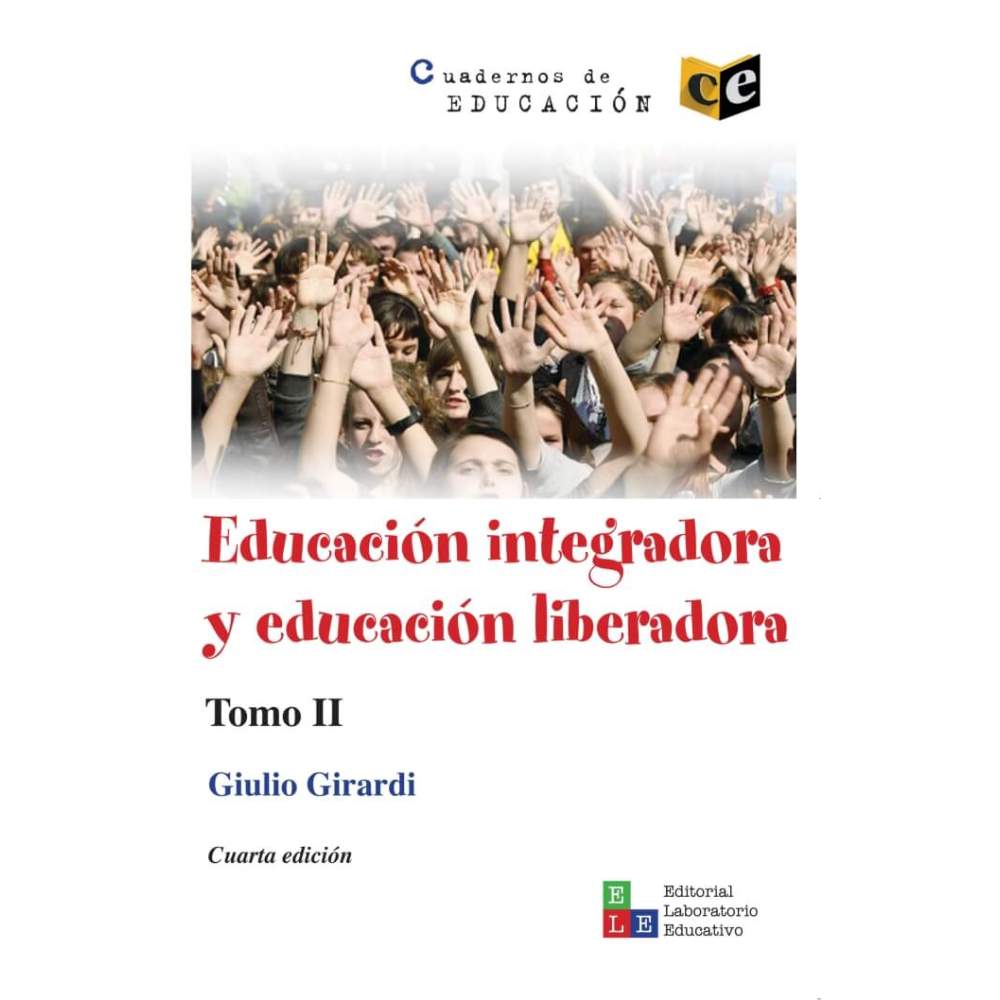 Educación integradora y educación liberadora Tomo II  - Giulio Girardi