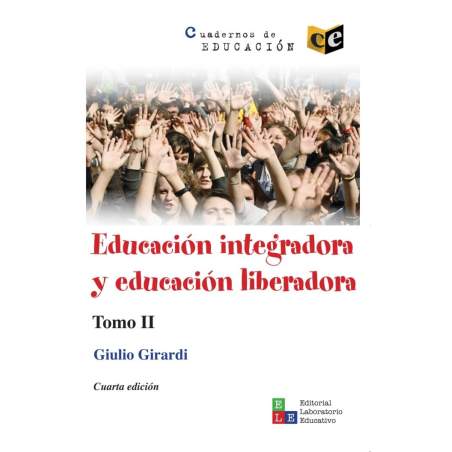 Educación integradora y educación liberadora Tomo II  - Giulio Girardi