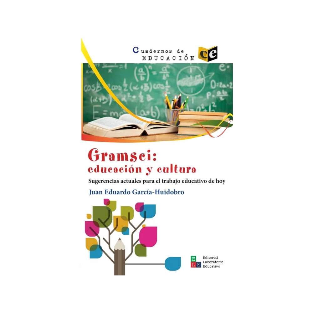 Gramsci: educación y cultura - Juan Eduardo García-Huidobro