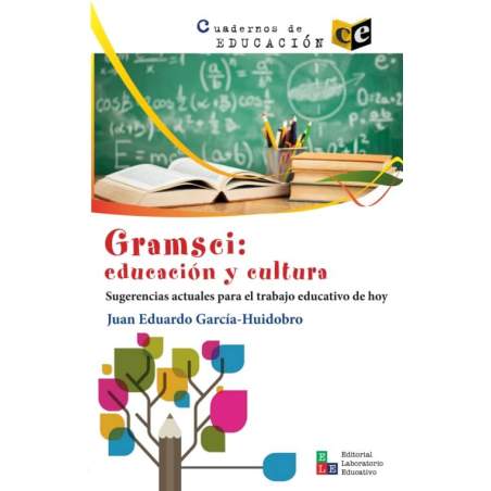 Gramsci: educación y cultura - Juan Eduardo García-Huidobro