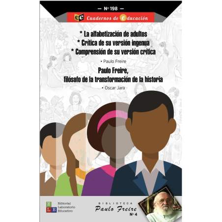 *La alfabetización de adultos *Crítica de su versión ingenua * Comprensión de su versión crítica / Paulo Freire, filósofo...