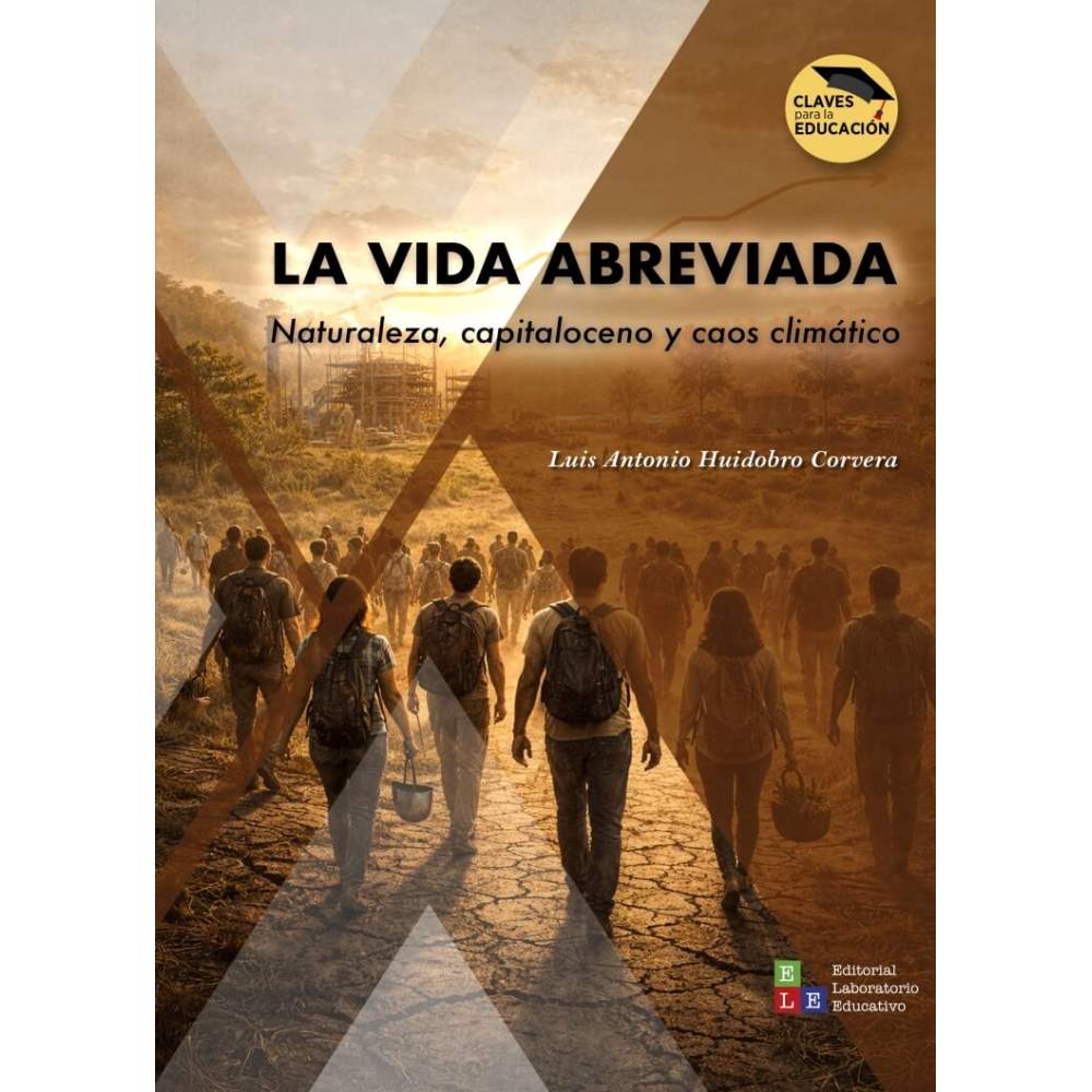 La vida abreviada. Naturaleza, capitaloceno y caos climático
