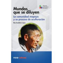 Mundos que se diluyen. La comunidad mapoyo y su proceso de aculturación