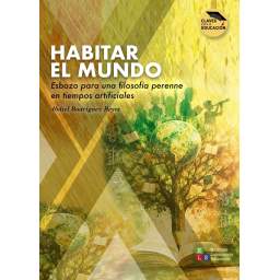 Habitar el mundo. Esbozo para una filosofía perenne en tiempos artificiales
