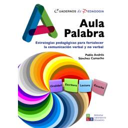 Aula Palabra. Estrategias pedagógicas para fortalecer la comunicación verbal y no verbal