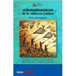 Atrapamemorias de la violencia política. Guías pedagógicas