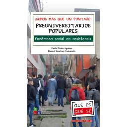 ¡Somos más que un puntaje! Preuniversitarios populares. Fenómeno social en resistencia