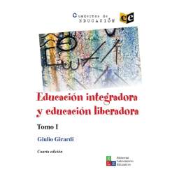 Educación integradora y educación liberadora. Tomo I