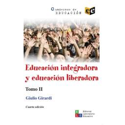 Educación integradora y educación liberadora. Tomo II